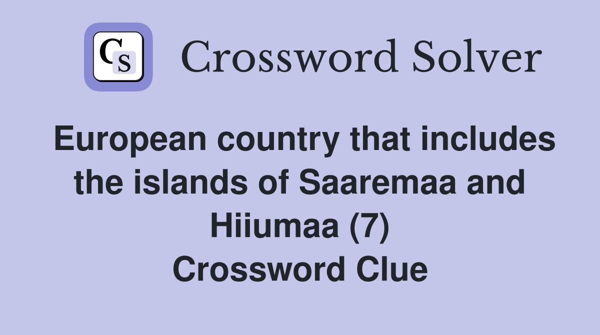 European country that includes the islands of Saaremaa and Hiiumaa (7